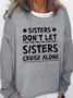 Women Sisters Don't Let Sisters Cruise Alone  Girls Trip Funny Crew Neck Sweatshirts