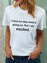 I Have No Idea What's Going On But I Am Excited Women's T-Shirt