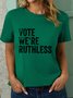 Vote We Are Ruthless Women's T-Shirt