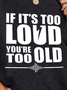 If Its Too Loud You're Too Old Women's Sweatshirts