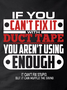 Men Funny Not Enough Duct Tape It Can't Fix Stupid But It Can Muffle the Sound Cotton T-Shirt