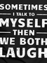 Men Funny Graphic Sometimes I Talk To Myself Then We Both Laugh Crew Neck T-Shirt