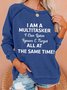 Women Funny Graphic I'm a Multitasker I Can Listen Ignore Forget at the same time Sweatshirts