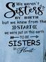 Women Funny Graphic We weren't sisters by birth To be sisters by heart Sweatshirt