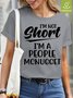 Womens Funny I'm Not Short  Waterproof Oilproof And Stainproof Fabric T-Shirt