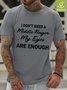 Funny I Don‘t Need A Middle Finger My Eyes Are Enough Text Letters Casual T-Shirt