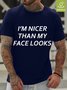 I'm Nicer Than My Face Looks Waterproof Oilproof And Stainproof Fabric Men's T-Shirt
