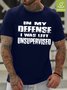 Mens In My Defense I was Left Unsupervised Sarcastic Funny Waterproof Oilproof And Stainproof Fabric T-Shirt