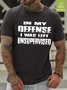 Mens In My Defense I was Left Unsupervised Sarcastic Funny Waterproof Oilproof And Stainproof Fabric T-Shirt