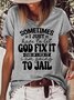 Womens Funny Sometimes I Just Have to Crew Neck Casual T-Shirt