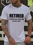 Men Funny Graphic Retired I Worked My Whole Life For This Shirt Waterproof Oilproof And Stainproof Fabric T-Shirt