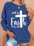Walk By Faith Not By Sight Women's Sweatshirts