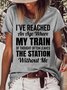 Womens Funny I've Reached An Age Where My Train Of Thought Often Leaves The Station Without Me Casual T-Shirt