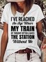 Womens Funny I've Reached An Age Where My Train Of Thought Often Leaves The Station Without Me Casual T-Shirt