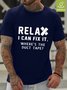Men Funny Graphic Relax I Can Fix It Waterproof Oilproof And Stainproof Fabric T-Shirt