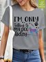 I`m onlying talking to my dog today Waterproof Oilproof And Stainproof Fabric Women's T-Shirt