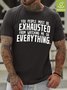 Mens You People Must Be Exhausted From Watching Me Do Everything Oilproof And Stainproof Fabric T-Shirt