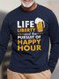 Life Liberty And The Pursuit Of Happy Hour Men's Long Sleeve T-Shirt