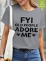 FYI Old People Adore Me Waterproof Oilproof And Stainproof Fabric Women's T-Shirt