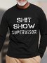 Men Shit Show Supervisor Long Sleeve Casual T-Shirt
