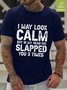 Men Funny Graphic I May Look Calm Waterproof Oilproof And Stainproof Fabric T-Shirt