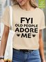 FYI Old People Adore Me Waterproof Oilproof And Stainproof Fabric Women's T-Shirt