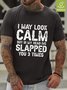 Men Funny Graphic I May Look Calm Waterproof Oilproof And Stainproof Fabric T-Shirt