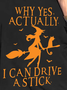 Women Funny Graphic Yes I Can Drive A Stick Halloween Sweatshirts