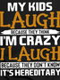My Kids Laugh Because They Think I'm Crazy Don't Know It's Hereditary Men's Casual Long T-Shirt