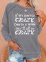 If We Don't Go Crazy Once In A While We''ll All Go Crazy Women's Sweatshirts