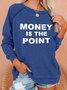 Money Is The Point Women's Sweatshirts