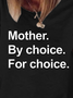 Mother By Choice For Choice Women's T-Shirt