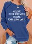 Welcome To The Real World It Sucks You're Gonna Love It Women's Sweatshirts