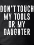 Don‘t Touch My Tools Or My Daughter Men's  Crew Neck Casual Sweatshirt