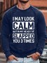 Mens I May Look Calm but In My Head Ive Slapped You 3 Times  Letters Crew Neck Sweatshirt