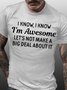 Mens Funny Letter I Know, I Know I'm Awesome T-Shirt