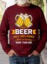 Mens I Need A Beer And A 100% Chance That I'm Having More Than One Crew Neck Sweatshirt