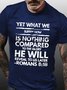 What We Suffer Now Is Nothing He Will Reveal To Us Later Romans 8:18 Men's T-Shirt