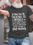 If You See Me Talking To Myself Just Move Alone I'm Self Employed We're Having A Staff Meeting Crew Neck Cotton Blends Casual T-shirt