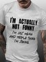 Men Funny I'm Actually Not Funny I'm Just Mean And People Think I'm Joking Loose Cotton T-Shirt