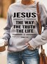 Jesus The Way The Truth The Life Women's Sweatshirts