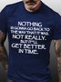 Nothing Is Gonna Go Back But It'll Get Better In Time Men's T-Shirt