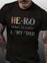 Men Hero My Dad Family Letters Fit Crew Neck Casual T-Shirt