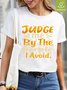 Judge Me By The People I Avoid Women  Waterproof Oilproof And Stainproof Fabric T-Shirt