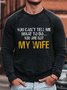Men Funny Graphic You Can T Tell Me What To Do You Are Not My Wife Crew Neck Simple Loose Sweatshirt