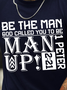 Be The Man God Called You To Be Man Up Men's T-Shirt