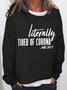 Women Sarcastic Literally Tired of Corona  Me 24/7 Text Letters Simple Sweatshirts