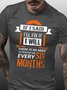 Men Funny If I Said I'Ll Fix It I Will There Is No Need To Remind Me Every Six Months Cotton Loose T-Shirt