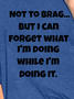 Women Brag Forget What I Am Doing Loose Text Letters Sweatshirts
