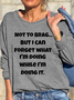 Women Brag Forget What I Am Doing Loose Text Letters Sweatshirts